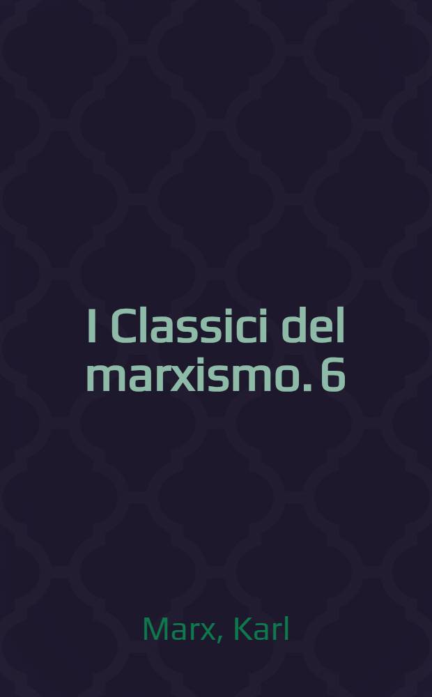 I Classici del marxismo. [6] : Carteggio Marx-Engels