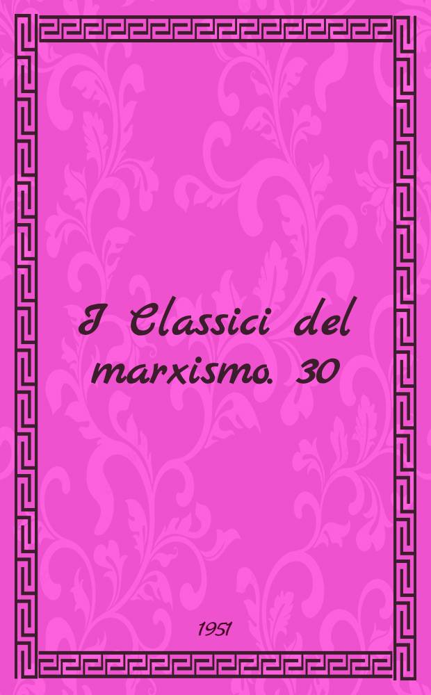 I Classici del marxismo. [30] : Il capitale