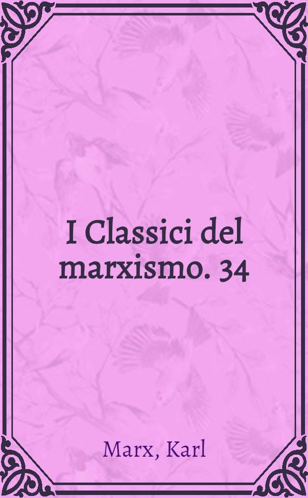 I Classici del marxismo. [34] : Il capitale