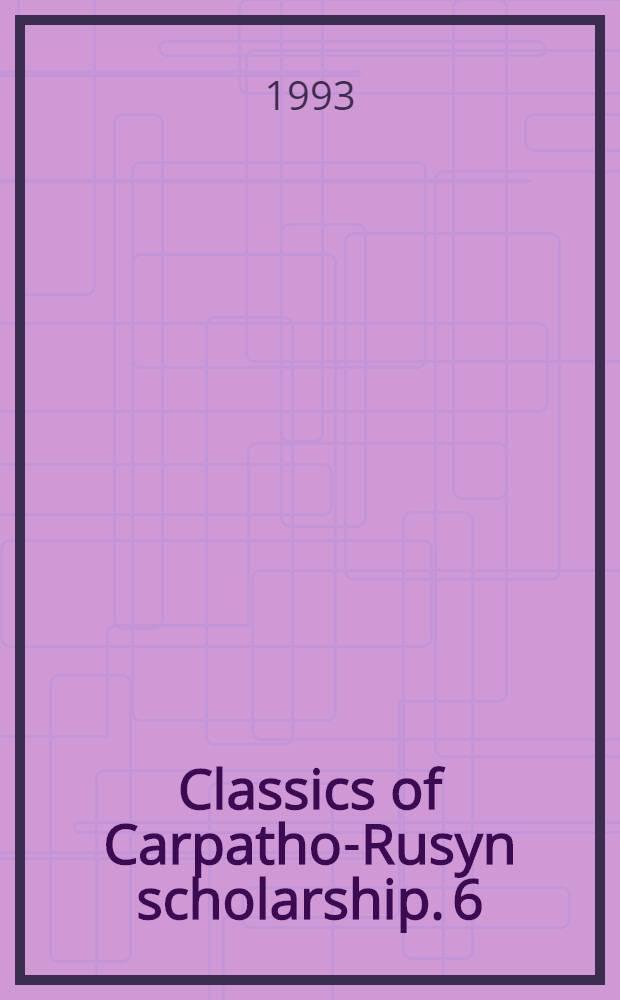 Classics of Carpatho-Rusyn scholarship. 6 : The Rusyns of Slovakia