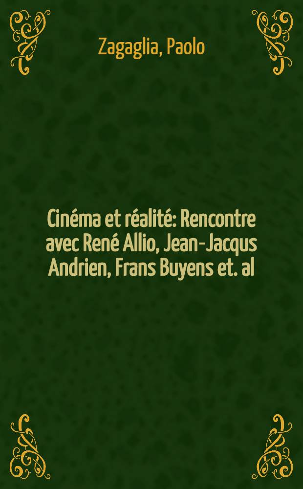 Cin&eacute;ma et r&eacute;alit&eacute; : Rencontre avec Ren&eacute; Allio, Jean-Jacqus Andrien, Frans Buyens et. al