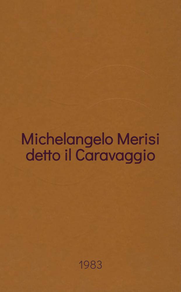 Michelangelo Merisi detto il Caravaggio : Tutte le opere
