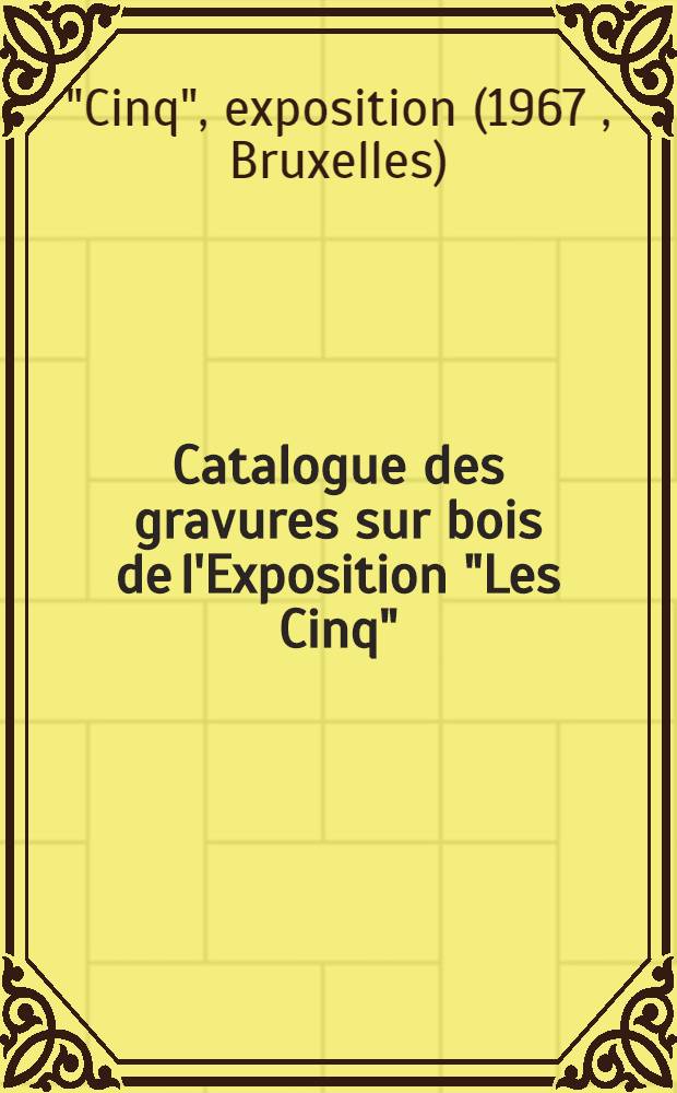 [Catalogue] [des gravures sur bois] [de l'Exposition "Les Cinq"]