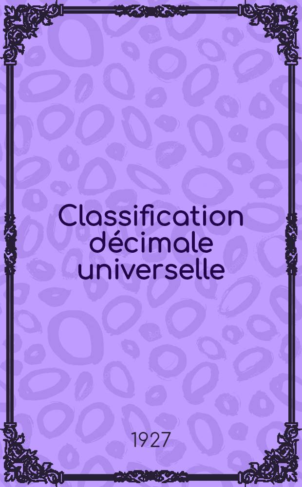 Classification décimale universelle : Tables de classification pour les bibliographies, bibliothèques, archives, administrations, publications, brevets, musées et ensembles d'objets pour toutes les espèces de documentation en général et pour les collections de toute nature. T. 1-3 : Principes et règles ; Tables abrégées ; Table systématique complète (0 à 9)