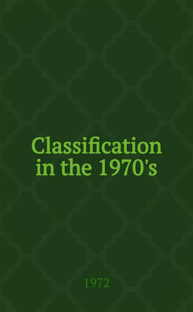 Classification in the 1970's : A discussion of development a/ prospects for the major schemes