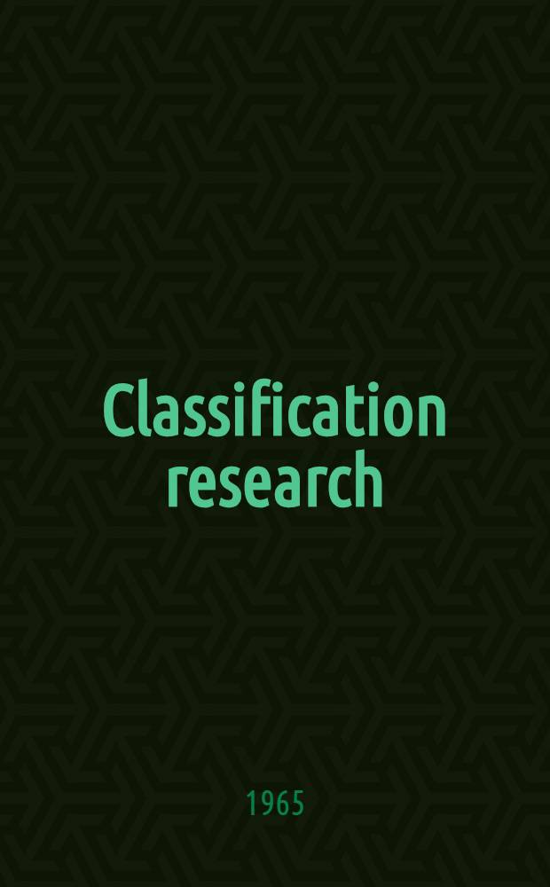 Classification research : Proceedings of the Second International study conference held at ... Elsinore, Denmark, 14th to 18th Sept. 1964 : A publication of the FID/CR com. on classification research in co-operation with the Danish centre for documentation