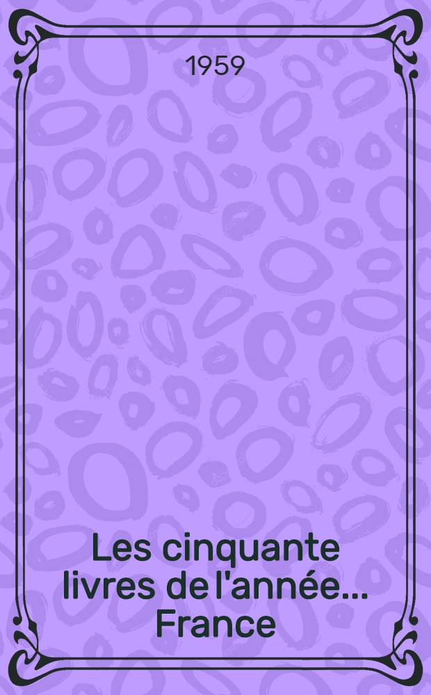 Les cinquante livres de l'année ... France : Catalogue de l'exposition ... réalisé par le Comité permanent des expositions du livre et des arts graphiques français