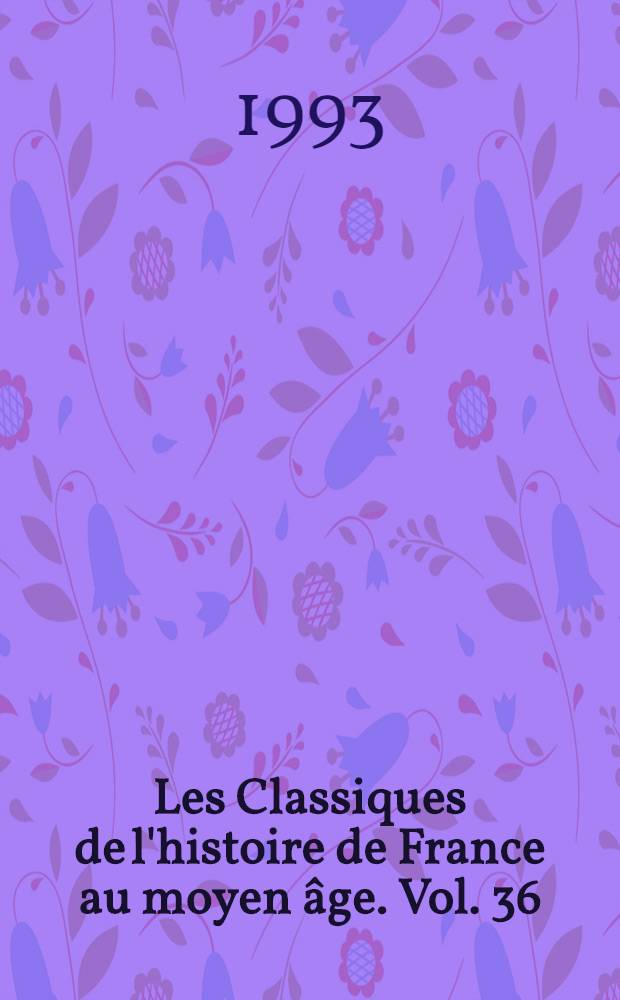 Les Classiques de l'histoire de France au moyen âge. Vol. 36 : Correspondance