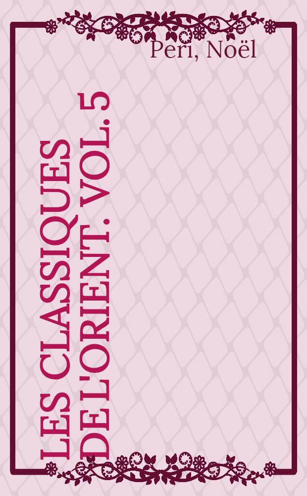 Les Classiques de l'Orient. Vol. 5 : Cinq nô
