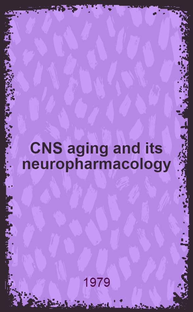 CNS aging and its neuropharmacology : Experimental a. clinical aspects