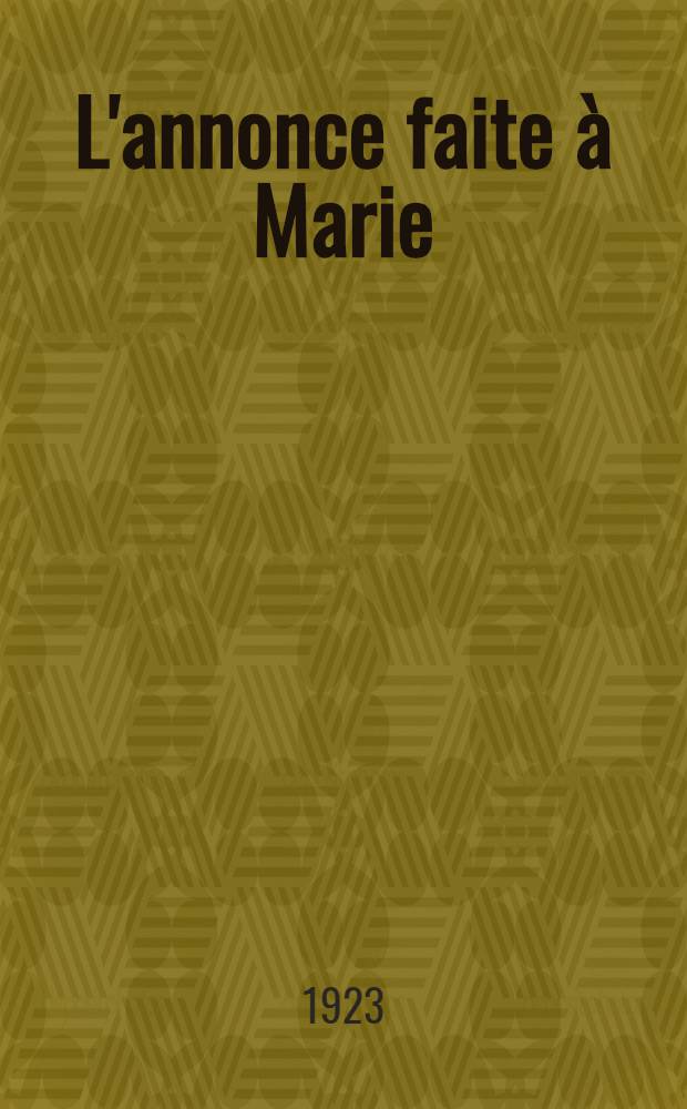 L'annonce faite à Marie : Mystère en quatre actes et un prologue