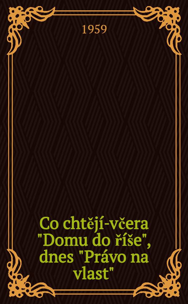 Co chtějí-včera "Domu do říše", dnes "Právo na vlast"