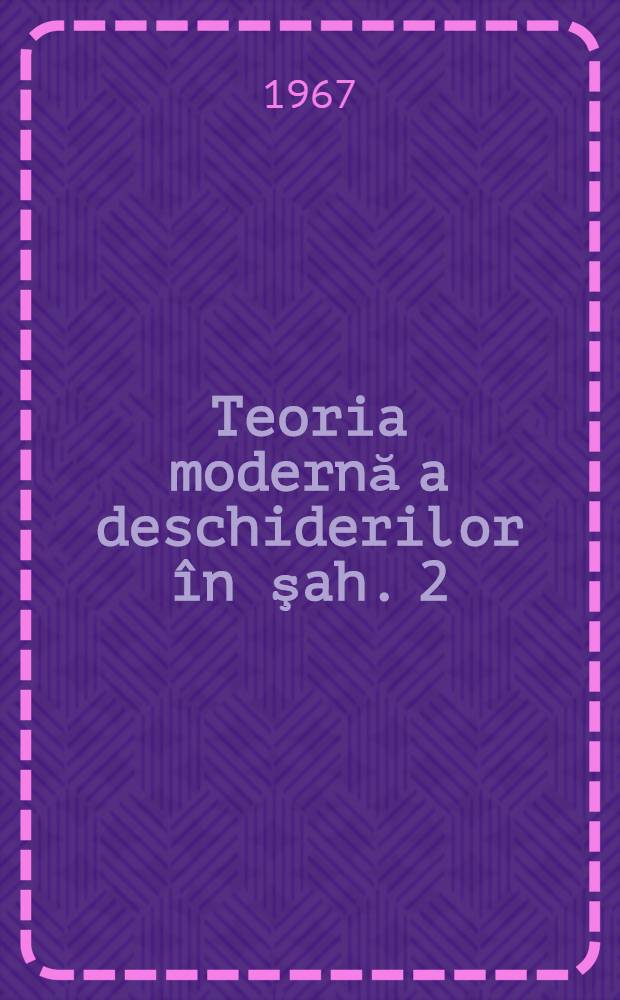 Teoria modernă a deschiderilor în şah. [2] : Tabelele 55-121