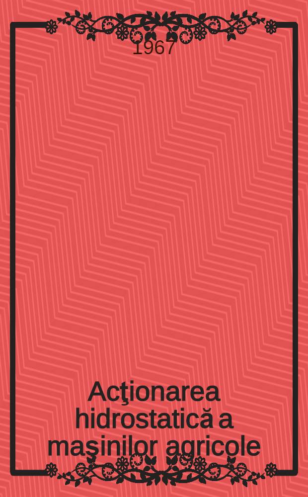 Acţionarea hidrostatică a maşinilor agricole