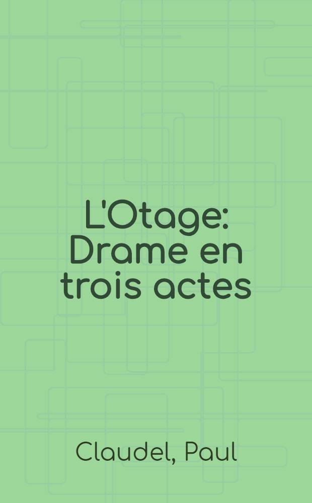 L'Otage : Drame en trois actes