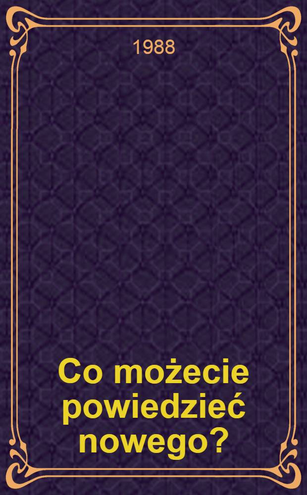 Co możecie powiedzieć nowego? : Znani ekonomiści, socjolodzy i publicyści radzieccy omawiają najbardziej palące problemy gospodarcze Kraju Rad
