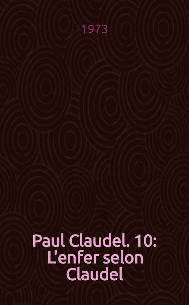 Paul Claudel. 10 : L'enfer selon Claudel