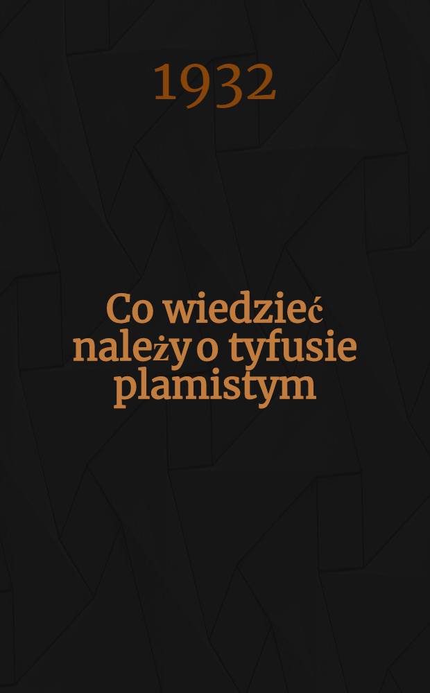 Co wiedzieć należy o tyfusie plamistym