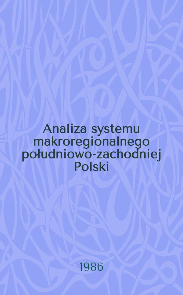 Analiza systemu makroregionalnego południowo-zachodniej Polski
