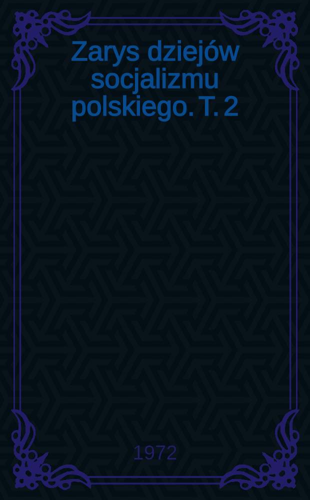 Zarys dziejów socjalizmu polskiego. T. 2