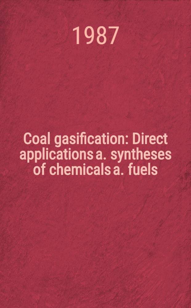 Coal gasification : Direct applications a. syntheses of chemicals a. fuels