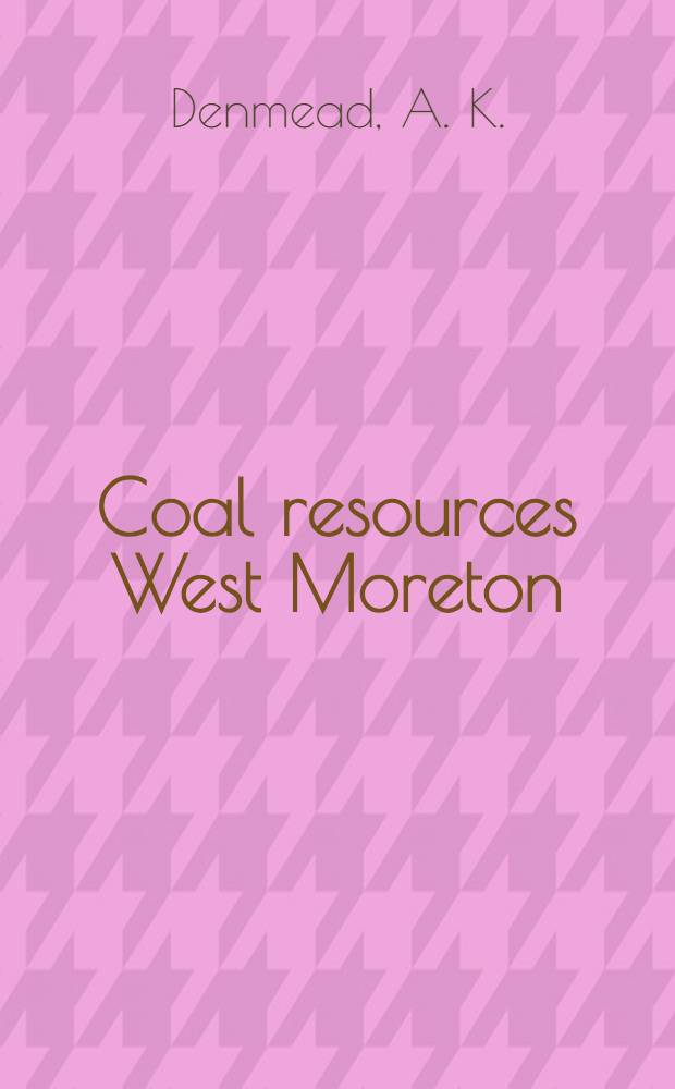 Coal resources West Moreton (Ipswich) coalfield. P. 5 - P. 6 : Rothwell Haigh mine area, North Ipswich
