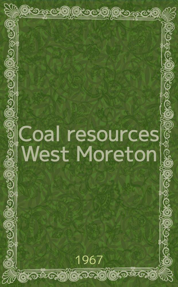 Coal resources West Moreton (Ipswich) coalfield. P. 18 : Silkstone area