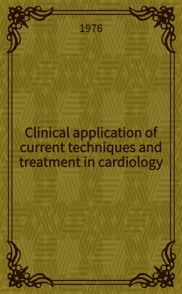 Clinical application of current techniques and treatment in cardiology