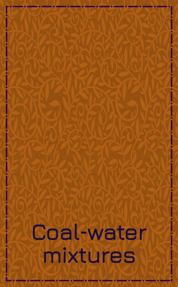 Coal-water mixtures : Proc. of a. contractors' meet organized by the Commiss. of the Europ. communities, Directorate-General for science, research a. development, held in Brussels, Belgium, 26 May 1988