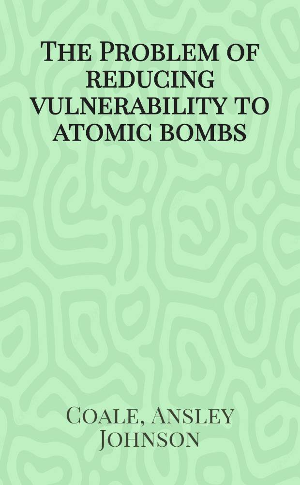 The Problem of reducing vulnerability to atomic bombs