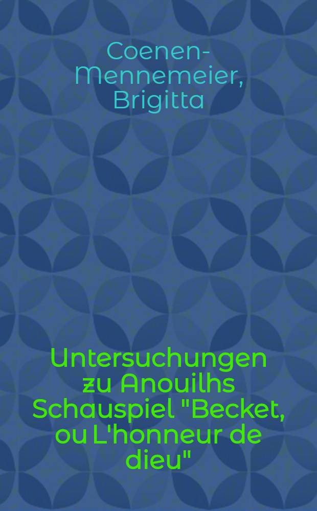 Untersuchungen zu Anouilhs Schauspiel "Becket, ou L'honneur de dieu"