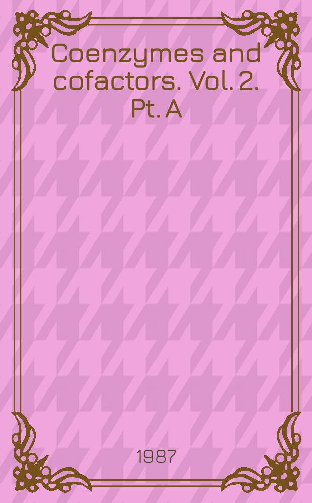 Coenzymes and cofactors. Vol. 2. [Pt. A] : Pyridine nucleotide coenzymes