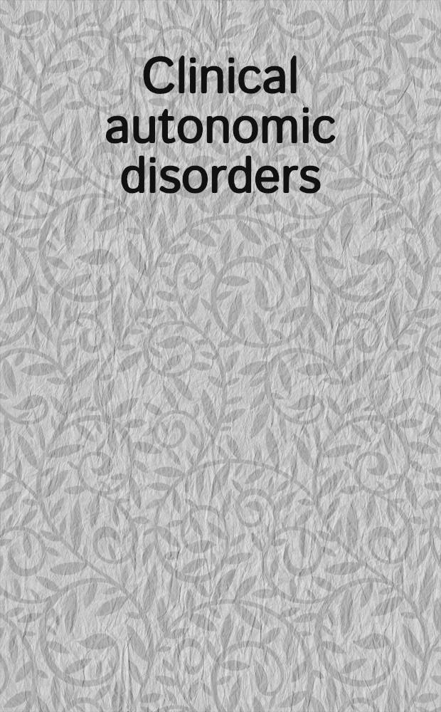 Clinical autonomic disorders : Evaluation a. management