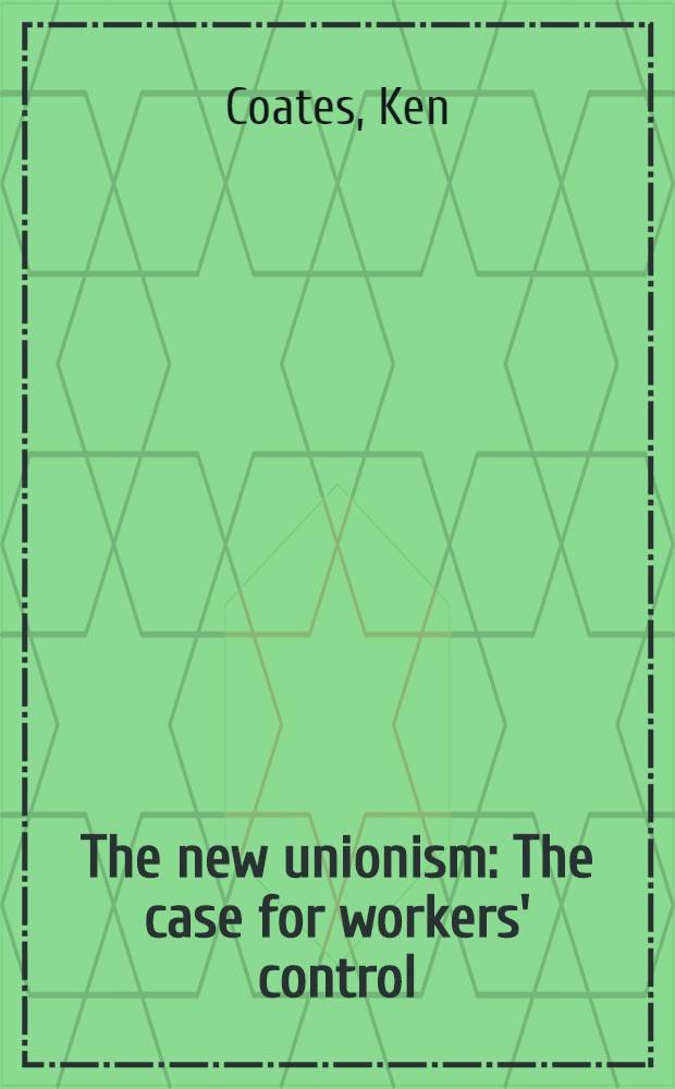 The new unionism : The case for workers' control