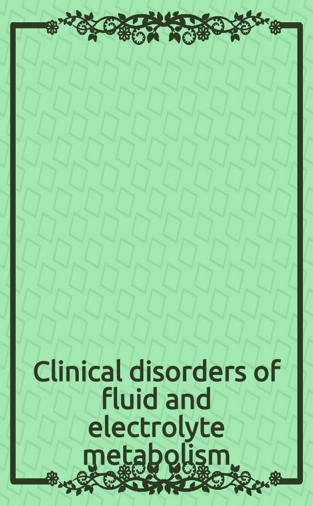 Clinical disorders of fluid and electrolyte metabolism