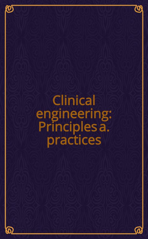 Clinical engineering : Principles a. practices