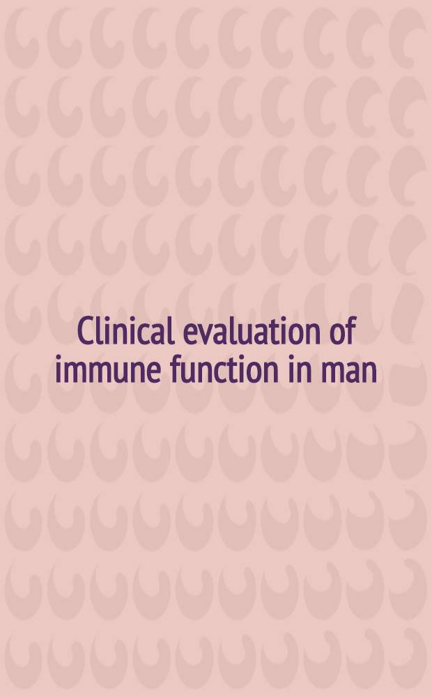 Clinical evaluation of immune function in man : Proc. of the 3d Irwin Strasburger memorial seminar in immunology, held at Cornell univ. med. college, New York City on Febr. 29, 1976