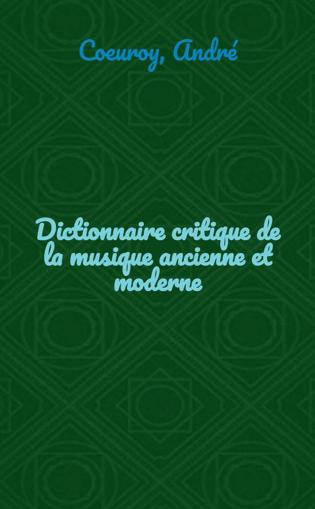 Dictionnaire critique de la musique ancienne et moderne