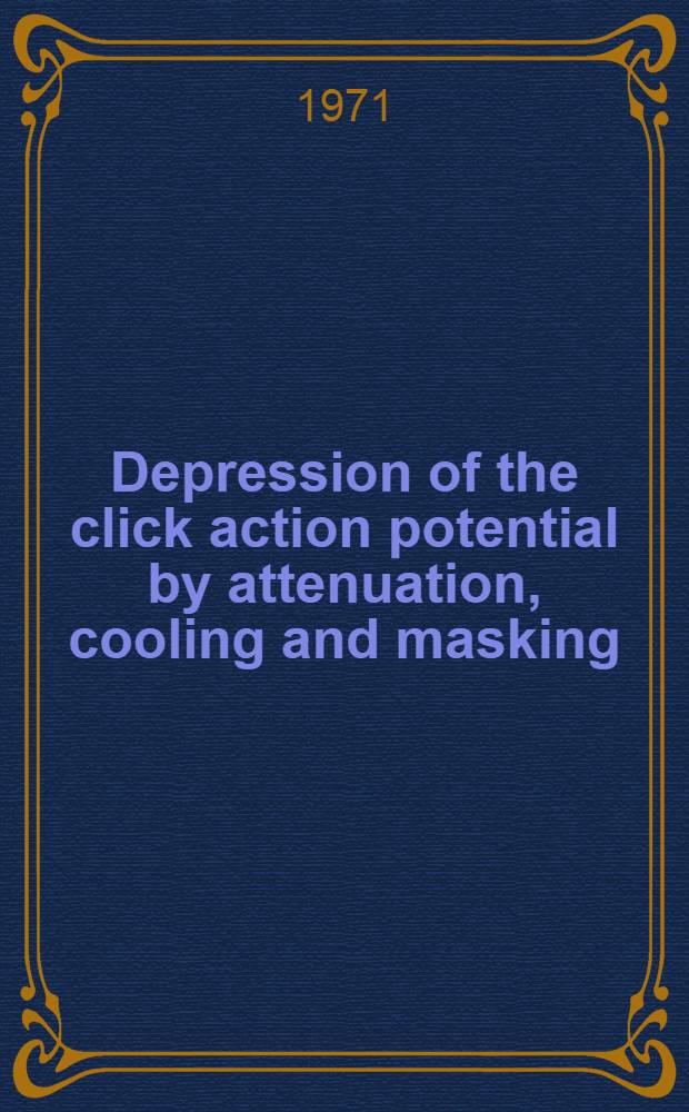 Depression of the click action potential by attenuation, cooling and masking