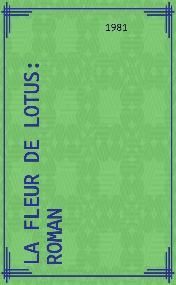 La fleur de lotus : Roman