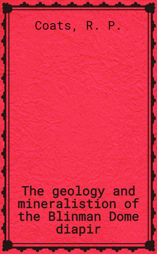 The geology and mineralistion of the Blinman Dome diapir