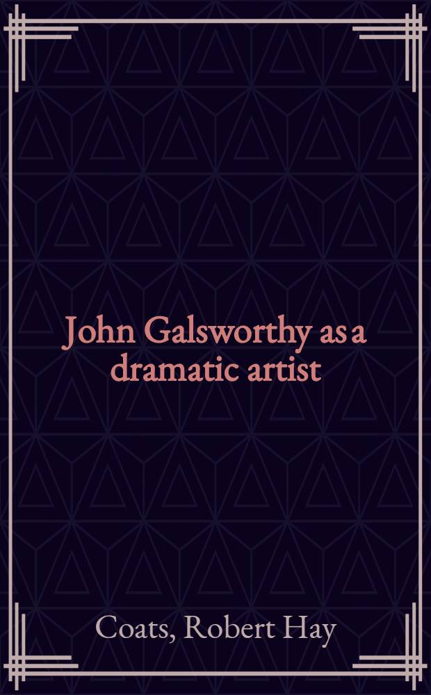 John Galsworthy as a dramatic artist