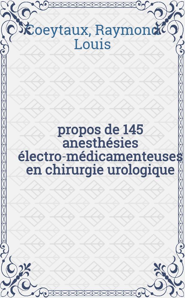 À propos de 145 anesthésies électro-médicamenteuses en chirurgie urologique : Thèse ..