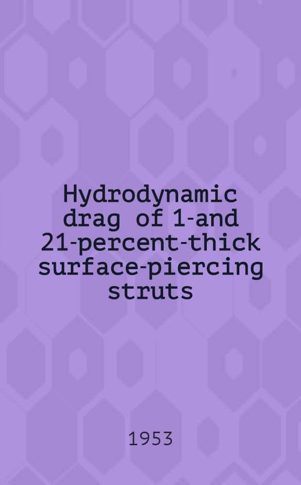 Hydrodynamic drag of 12- and 21-percent-thick surface-piercing struts
