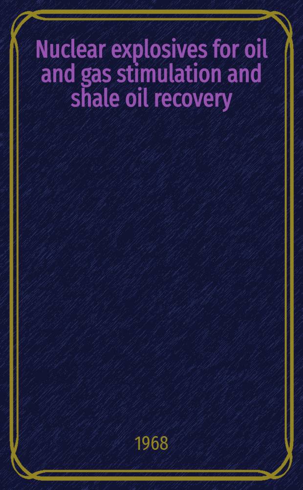 Nuclear explosives for oil and gas stimulation and shale oil recovery