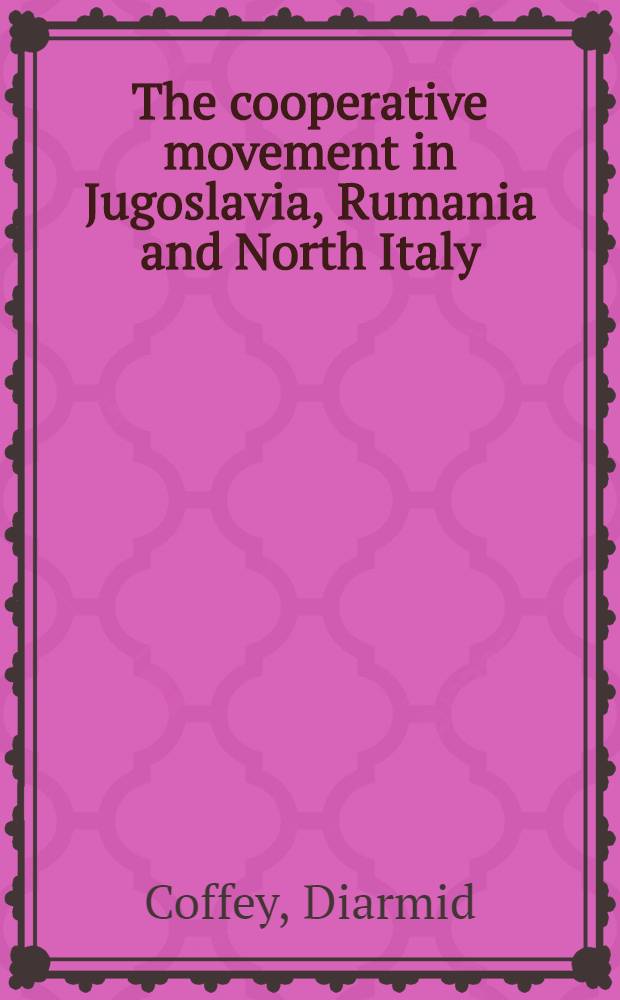 The cooperative movement in Jugoslavia, Rumania and North Italy : During and after the World war