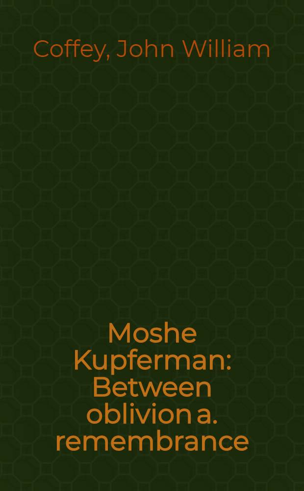 Moshe Kupferman : Between oblivion a. remembrance : Paintings a. works on paper, 1972-1991 : A cat. of the Exhib., North Carolina museum of art, Raleigh (N. C.), Sept. 21 - Dec. 1, 1991, Albright-Knox art gallery, Buffalo (N. Y.), Jan. 17 - Mar., 1992