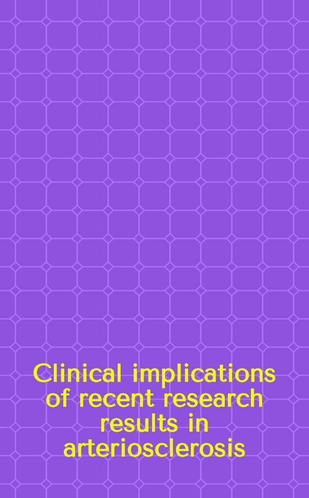 Clinical implications of recent research results in arteriosclerosis