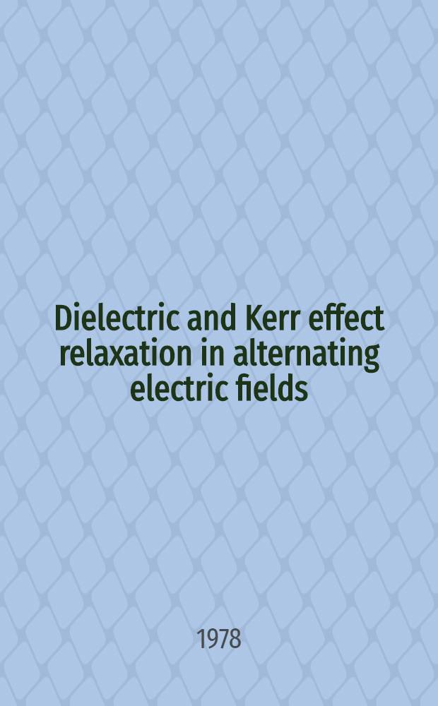 Dielectric and Kerr effect relaxation in alternating electric fields