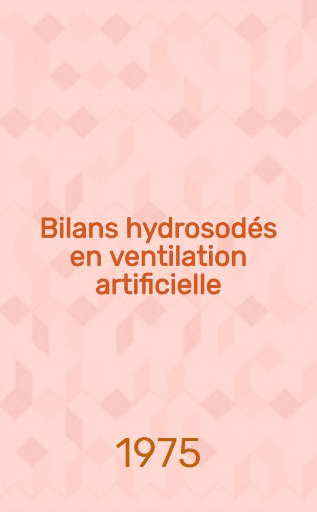 Bilans hydrosodés en ventilation artificielle : Thèse ..